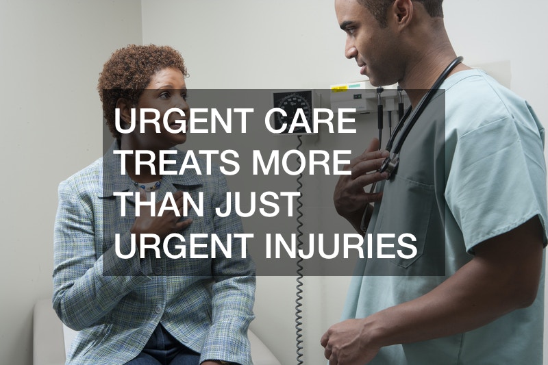 Urgent Care Treats More Than Just Urgent Injuries