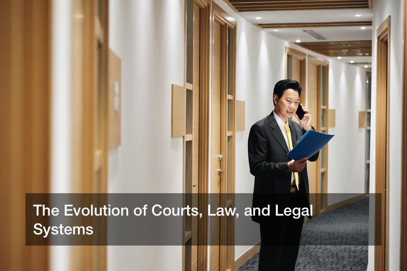 The Evolution of Courts, Law, and Legal Systems