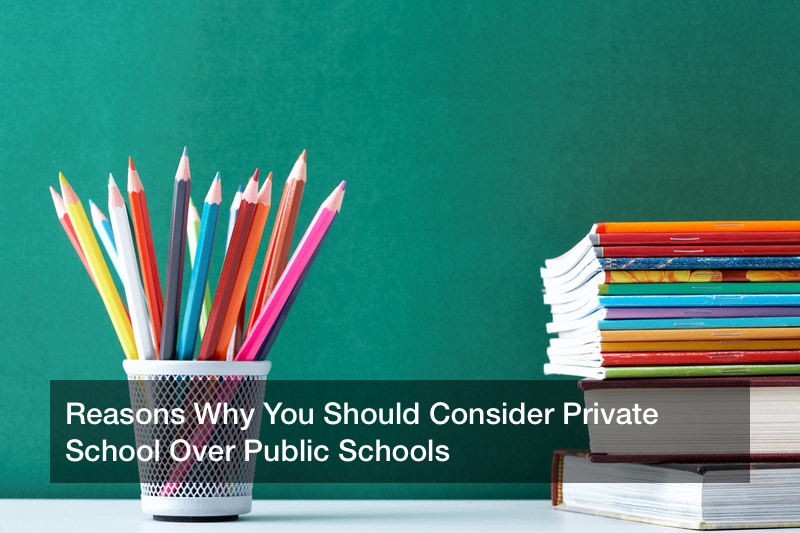 Four Reasons to Choose Private Schools Over Public Schools