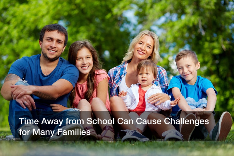 Time Away from School Can Cause Challenges for Many Families