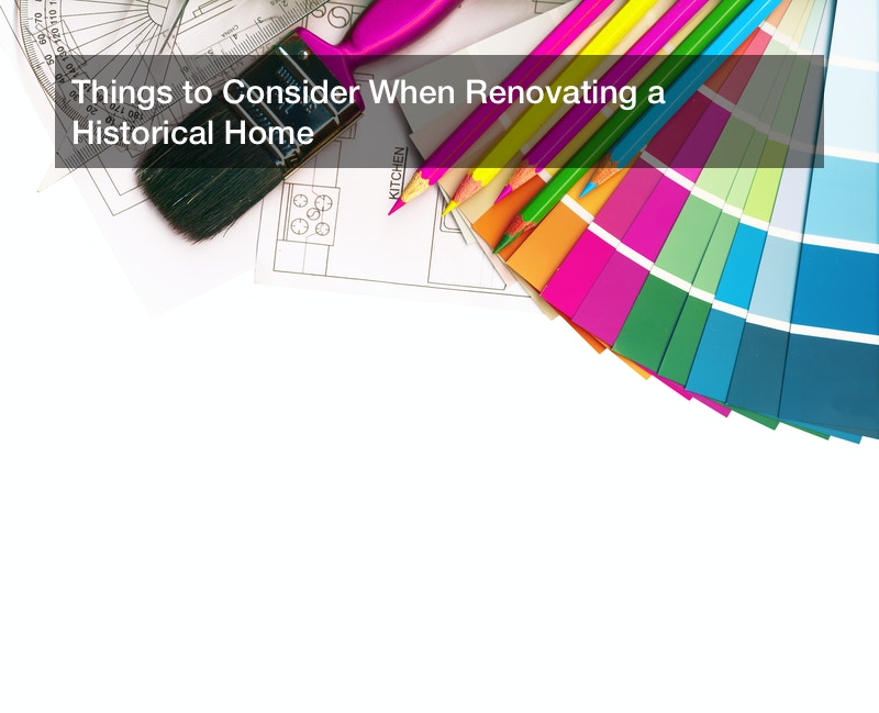 Things to Consider When Renovating a Historical Home