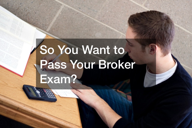 So You Want to Pass Your Broker Exam?