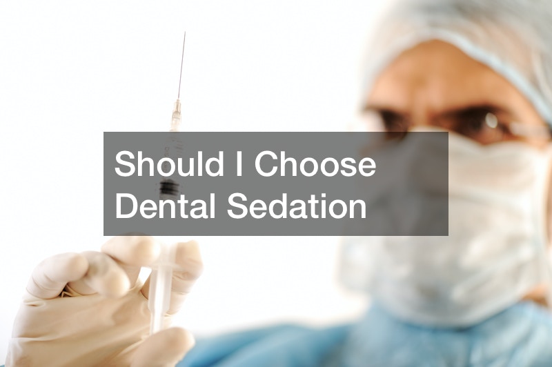 Should I Choose Dental Sedation