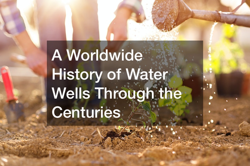water wells through the centuries