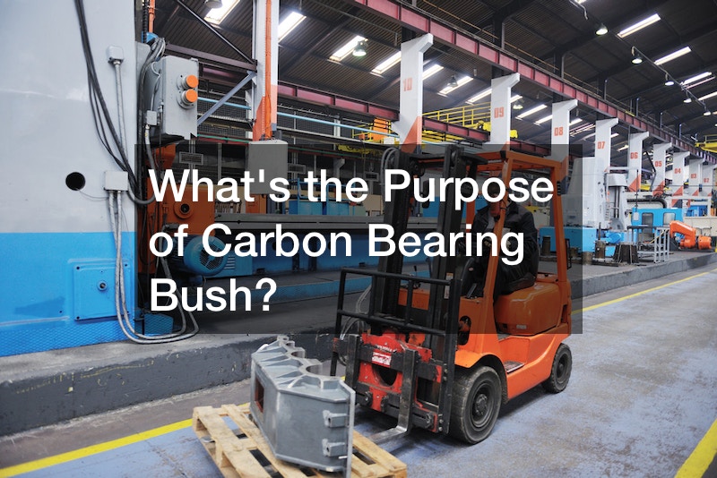 Whats the Purpose of Carbon Bearing Bush?