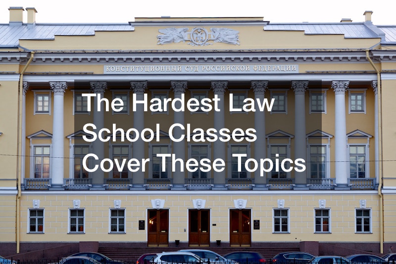 The Hardest Law School Classes Cover These Topics