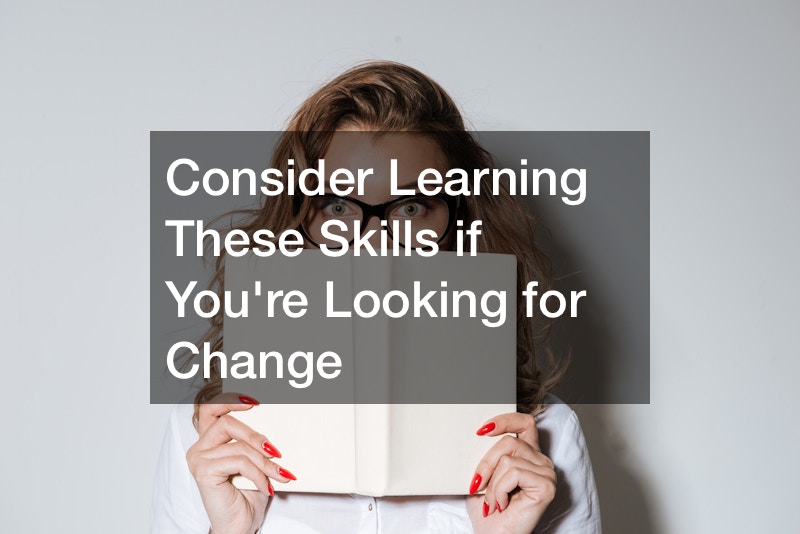 Consider Learning These Skills if Youre Looking for a Change