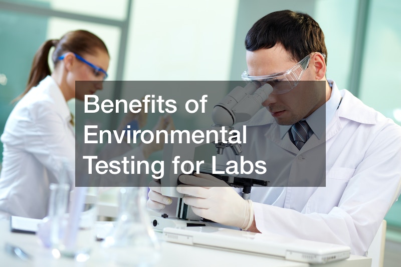 Benefits of Environmental Testing for Labs