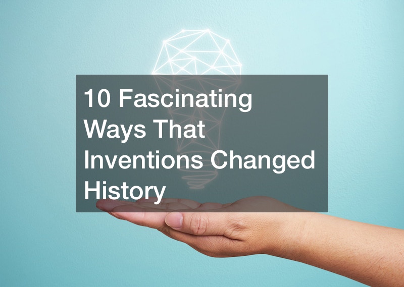 10 Fascinating Ways That Inventions Changed History