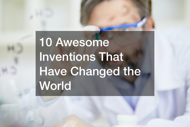 10 Awesome Inventions That Have Changed the World