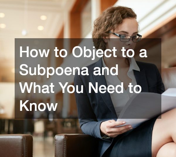 How to Object to a Subpoena and What You Need to Know